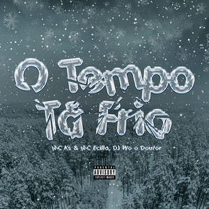 O Tempo Ta Frio (Explicit)