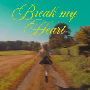 break my heart (Radio Edit) [Explicit]