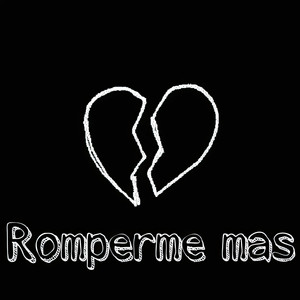 Romperme Más