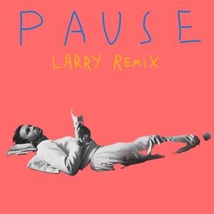 Pause (Larry Remix)