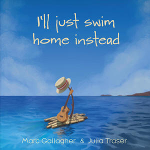 I'll Just Swim Home Instead (feat. Julia Traser)