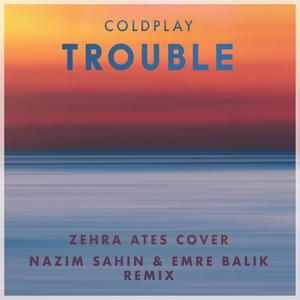 Trouble (feat. Nazim Sahin & Emre Balik)