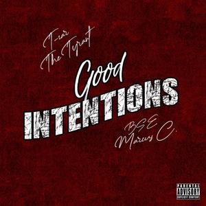 Good Intentions(feat. BSE Marcus C.) (Explicit)