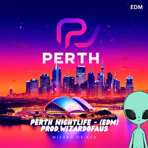 PERTH Nightlife (EDM) Prod.WizardOfAus