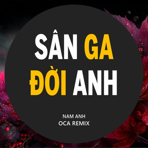 Sân Ga Đời Anh (O.CA Remix)