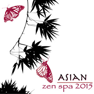 Asian Zen Spa 2015 – Chillout World Massage Music, Soothing Sounds for Deep Relaxation & Massage