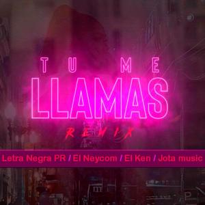 Letra Negra PR Tu Me Llmas (feat. El Ken, El Neycom & Jota Music) [Explicit]