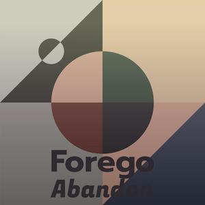 Forego Abandon