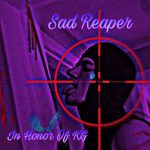 Sad Reaper (In Honor Of KG PT 1) [Explicit]