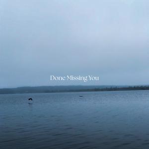 Done Missing You