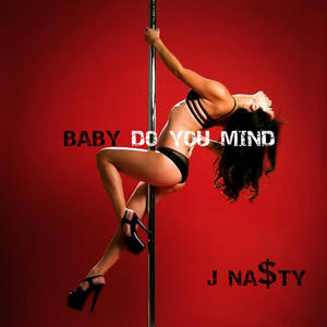 Baby Do You Mind (Explicit)