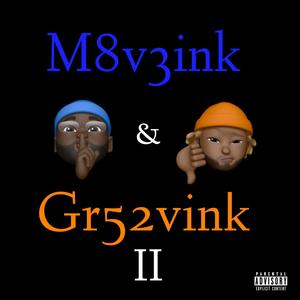 M8v3ink and Gr52vink 2 (Explicit)