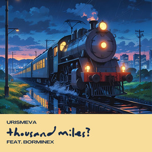 thousand miles? (feat. Borminex)