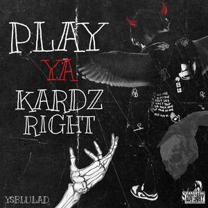 PLAY YO KARDZ RIGHT (feat. YsbLulAdJz) [Explicit]