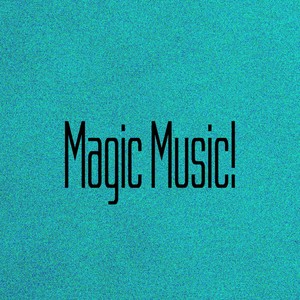 Magic Music!