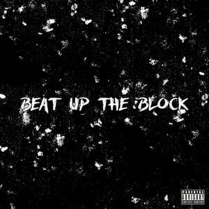 Beat Up The Block (Explicit)