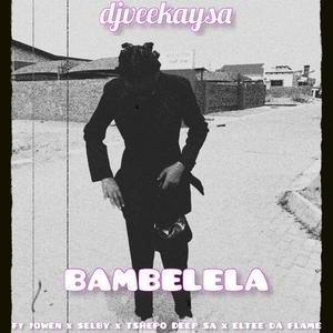 Bambelela (feat. Jowen, Eltee Da Flame, Selby & Tshepo Deep)