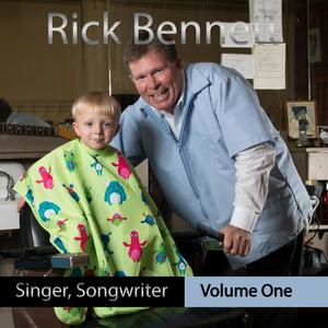 Rick Bennett Singer, Songwriter Volume 1