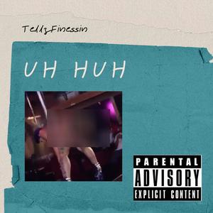 UH HUH (Explicit)