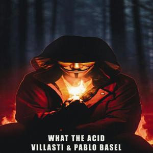 What the acid(feat. Villasti & Pablo Basel)