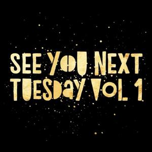 See you Next Tuesday, Vol. 1 (Explicit)