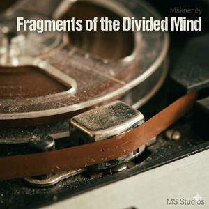 Fragments of the Divided Mind