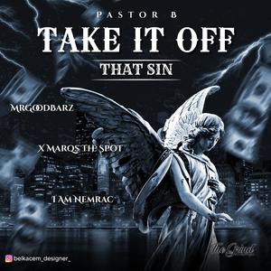 Take It Off (That Sin) (feat. MrGoodBarz, I Am Nemrac & X Marqs The Spot)
