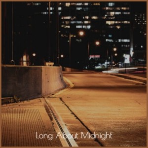 Long About Midnight