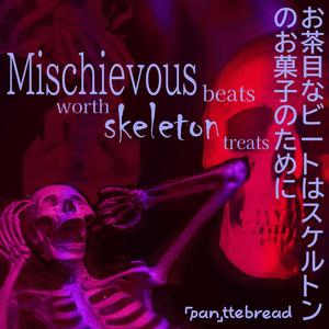 Mischievous beats worth Skeleton treats