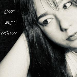 Cut Me Down