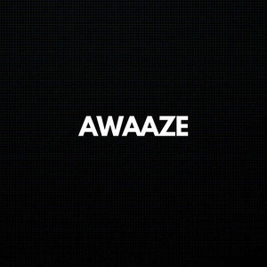 Awaaze (Explicit)