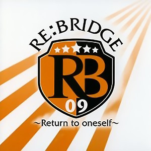 Animelo Summer Live 2009 -RE：BRIDGE- Theme Song「RE：BRIDGE ～Return to oneself～」