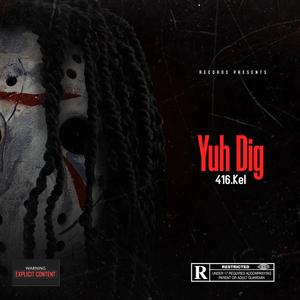 Yuh Dig (Explicit)