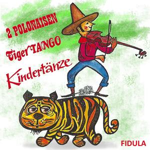 2 Polonaisen, Tiger Tango, Kindertänze