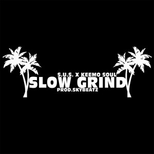 Slow Grind (feat. Keemo Soul)