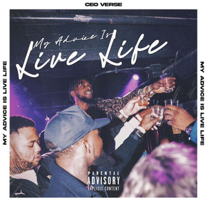 My Advice Is, Live Life (Explicit)