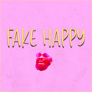 Fake Happy (Explicit)