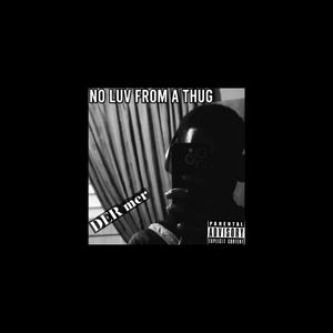 NO LUV FROM A THUG (Explicit)