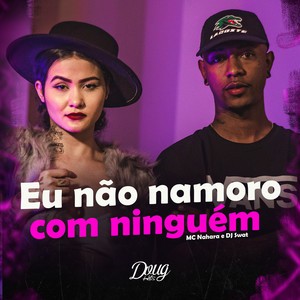 Eu Não Namoro Com Ninguém (Explicit)