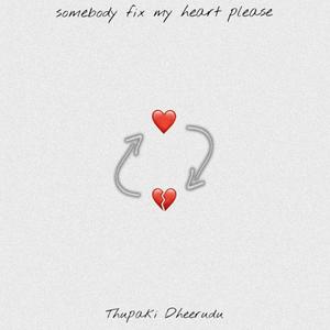 Somebody Fix My Heart Please