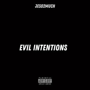 Evil intentions (feat. Jeso2much) [Explicit]