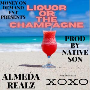 LIQUOR OR THE CHAMPAGNE (feat. PROD BY NATIVE SON) [Explicit]