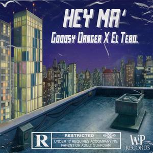 Hey Ma' (feat. Goodsy danger & El Tebo) [Explicit]