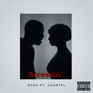 Stressin' (feat. Chantel) [Explicit]