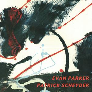 Evan Parker And Patrick Scheyder