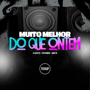 Muito Melhor Do Que Ontem (Explicit)