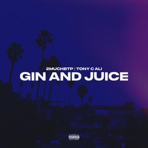 GIN AND JUICE (feat. Tony C-Ali) [Explicit]