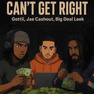CANT GET RIGHT (feat. Jae Cashout & BigDeal Leek) (Explicit)