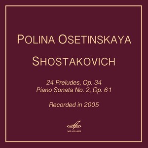 Shostakovich: 24 Preludes, Op. 34 & Piano Sonata No. 2, Op. 61