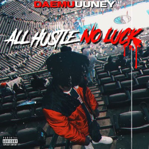 ALL HUSTLE NO LUCK (Explicit)